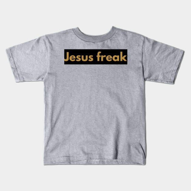 Jesus Freak Kids T-Shirt by 2believers